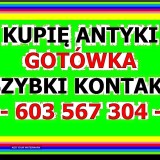 KUPIĘ ANTYKI / STAROCIE / DZIEŁA SZTUKI - GOTÓWKA - ZADZWOŃ NAJLEPSZE CENY - SKUP ANTYKÓW !