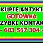 KUPIĘ ANTYKI / STAROCIE / DZIEŁA SZTUKI - GOTÓWKA - ZADZWOŃ NAJLEPSZE CENY - SKUP ANTYKÓW !