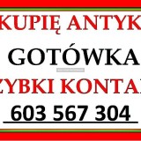 PŁACĘ GOTÓWKĄ za ANTYKI / STAROCIE - KUPUJĘ - R Ó Ż N O Ś C I - ZADZWOŃ !