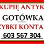 PŁACĘ GOTÓWKĄ za ANTYKI / STAROCIE - KUPUJĘ - R Ó Ż N O Ś C I - ZADZWOŃ !